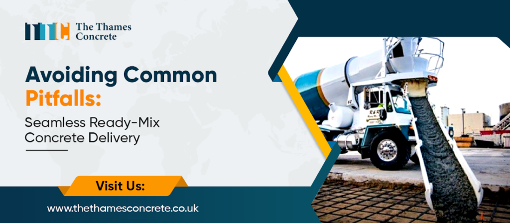 Avoiding Common Pitfalls: Seamless Ready-Mix Concrete Delivery